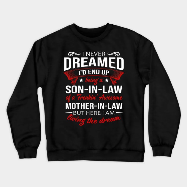 I Never Dreamed I'd End Up Being A Son In Law Crewneck Sweatshirt by Jenifer Store